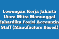 Lowongan Kerja Jakarta Utara Mitra Manunggal Mahardika Posisi Accounting Staff (Manufacture Based)