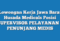 Lowongan Kerja Jawa Barat Husada Medicals Posisi SUPERVISOR PELAYANAN / PENUNJANG MEDIS