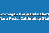 Lowongan Kerja Halmahera Utara  Posisi Calibrating Staff