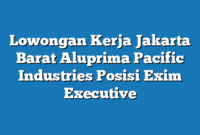 Lowongan Kerja Jakarta Barat Aluprima Pacific Industries Posisi Exim Executive