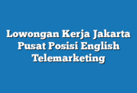 Lowongan Kerja Jakarta Pusat  Posisi English Telemarketing