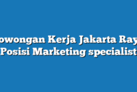 Lowongan Kerja Jakarta Raya  Posisi Marketing specialist