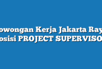 Lowongan Kerja Jakarta Raya  Posisi PROJECT SUPERVISOR