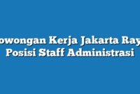 Lowongan Kerja Jakarta Raya  Posisi Staff Administrasi