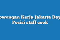 Lowongan Kerja Jakarta Raya  Posisi staff cook