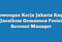 Lowongan Kerja Jakarta Raya Jasnikom Gemanusa Posisi Account Manager