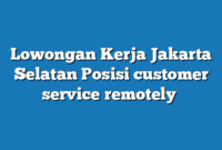 Lowongan Kerja Jakarta Selatan  Posisi customer service（remotely）