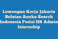 Lowongan Kerja Jakarta Selatan Aneka Search Indonesia Posisi HR Admin Internship