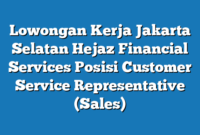 Lowongan Kerja Jakarta Selatan Hejaz Financial Services Posisi Customer Service Representative (Sales)