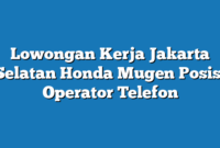 Lowongan Kerja Jakarta Selatan Honda Mugen Posisi Operator Telefon