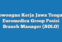 Lowongan Kerja Jawa Tengah Euromedica Group Posisi Branch Manager (SOLO)