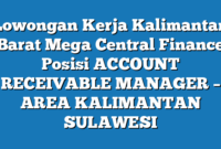 Lowongan Kerja Kalimantan Barat Mega Central Finance Posisi ACCOUNT RECEIVABLE MANAGER – AREA  KALIMANTAN SULAWESI