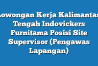 Lowongan Kerja Kalimantan Tengah Indovickers Furnitama Posisi Site Supervisor (Pengawas Lapangan)