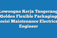 Lowongan Kerja Tangerang Golden Flexible Packaging Posisi Maintenance Electrical Engineer