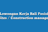 Lowongan Kerja Bali  Posisi Sites / Construction manager