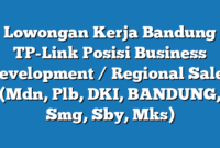 Lowongan Kerja Bandung TP-Link Posisi Business Development / Regional Sales (Mdn, Plb, DKI, BANDUNG, Smg, Sby, Mks)