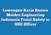 Lowongan Kerja Banten Meiden Engineering Indonesia Posisi Safety or HSE Officer