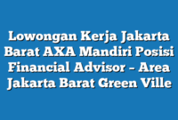 Lowongan Kerja Jakarta Barat AXA Mandiri Posisi Financial Advisor – Area Jakarta Barat Green Ville