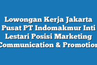 Lowongan Kerja Jakarta Pusat PT Indomakmur Inti Lestari Posisi Marketing Communication & Promotion