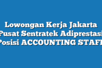 Lowongan Kerja Jakarta Pusat Sentratek Adiprestasi Posisi ACCOUNTING STAFF