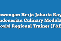 Lowongan Kerja Jakarta Raya Indonesian Culinary Modular Posisi Regional Trainer (F&B)