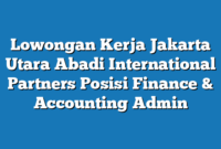 Lowongan Kerja Jakarta Utara Abadi International Partners Posisi Finance & Accounting Admin