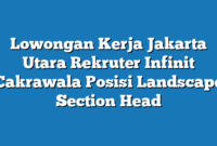 Lowongan Kerja Jakarta Utara Rekruter Infinit Cakrawala Posisi Landscape Section Head