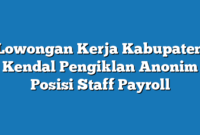 Lowongan Kerja Kabupaten Kendal Pengiklan Anonim Posisi Staff Payroll