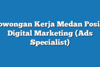 Lowongan Kerja Medan  Posisi Digital Marketing (Ads Specialist)