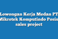 Lowongan Kerja Medan PT Mikrotek Komputindo Posisi sales project