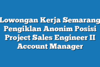 Lowongan Kerja Semarang Pengiklan Anonim Posisi Project Sales Engineer II Account Manager