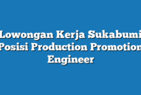 Lowongan Kerja Sukabumi  Posisi Production Promotion Engineer