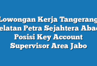 Lowongan Kerja Tangerang Selatan Petra Sejahtera Abadi Posisi Key Account Supervisor Area Jabo