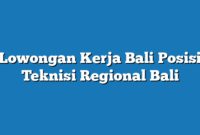 Lowongan Kerja Bali  Posisi Teknisi Regional Bali