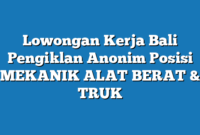 Lowongan Kerja Bali Pengiklan Anonim Posisi MEKANIK ALAT BERAT & TRUK