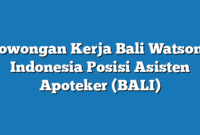 Lowongan Kerja Bali Watsons Indonesia Posisi Asisten Apoteker (BALI)