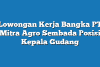 Lowongan Kerja Bangka PT Mitra Agro Sembada Posisi Kepala Gudang