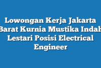 Lowongan Kerja Jakarta Barat Kurnia Mustika Indah Lestari Posisi Electrical Engineer