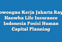 Lowongan Kerja Jakarta Raya Hanwha Life Insurance Indonesia Posisi Human Capital Planning