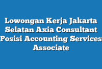 Lowongan Kerja Jakarta Selatan Axia Consultant Posisi Accounting Services Associate