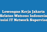 Lowongan Kerja Jakarta Selatan Watsons Indonesia Posisi IT Network Supervisor