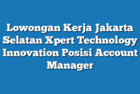 Lowongan Kerja Jakarta Selatan Xpert Technology Innovation Posisi Account Manager