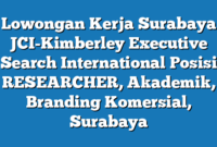 Lowongan Kerja Surabaya JCI-Kimberley Executive Search International Posisi RESEARCHER, Akademik, Branding Komersial, Surabaya