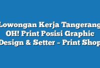 Lowongan Kerja Tangerang OH! Print Posisi Graphic Design & Setter – Print Shop