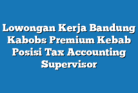 Lowongan Kerja Bandung Kabobs Premium Kebab Posisi Tax Accounting Supervisor