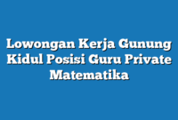 Lowongan Kerja Gunung Kidul  Posisi Guru Private Matematika