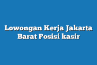 Lowongan Kerja Jakarta Barat  Posisi kasir