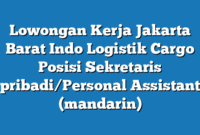 Lowongan Kerja Jakarta Barat Indo Logistik Cargo Posisi Sekretaris pribadi/Personal Assistant (mandarin)