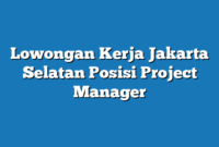 Lowongan Kerja Jakarta Selatan  Posisi Project Manager