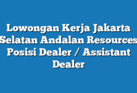 Lowongan Kerja Jakarta Selatan Andalan Resources Posisi Dealer / Assistant Dealer